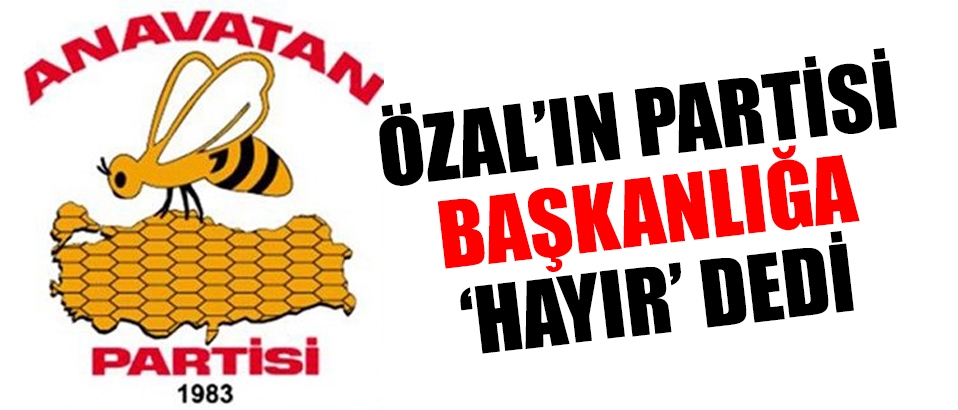 ANAP 'başkanlık referandumu'nda oyunu açıkladı