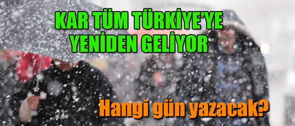 İstanbul ve Ankara başta olmak üzere tüm ülkeye yeniden kar geliyor