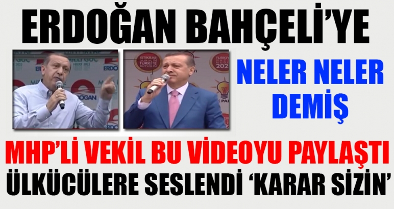 Erdoğan, Bahçeli'ye neler neler demiş