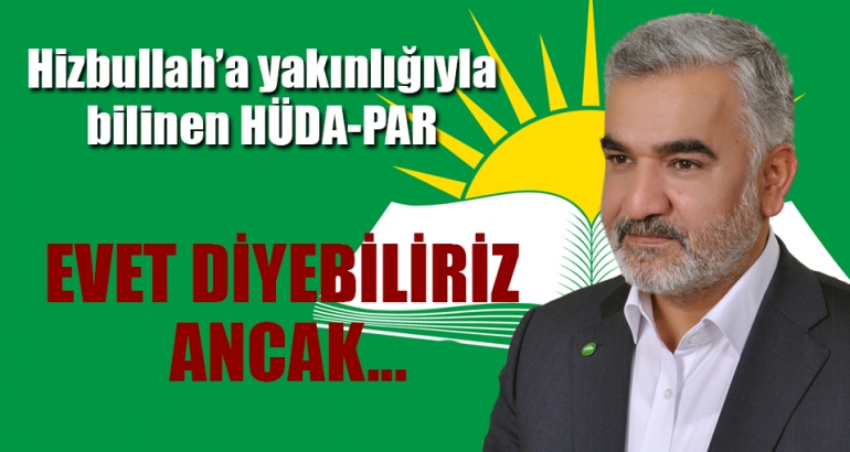 Hüda-Par: Referandumda evet diyebiliriz ancak...
