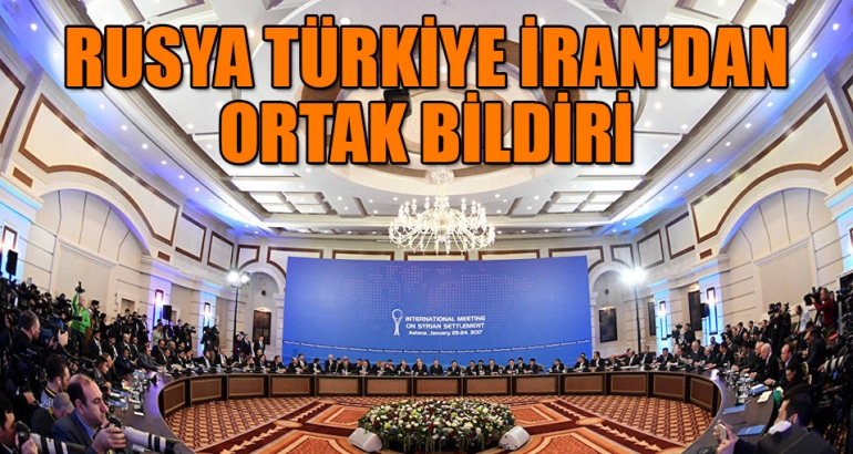 Rusya, Türkiye ve İran'dan Astana bildirisi