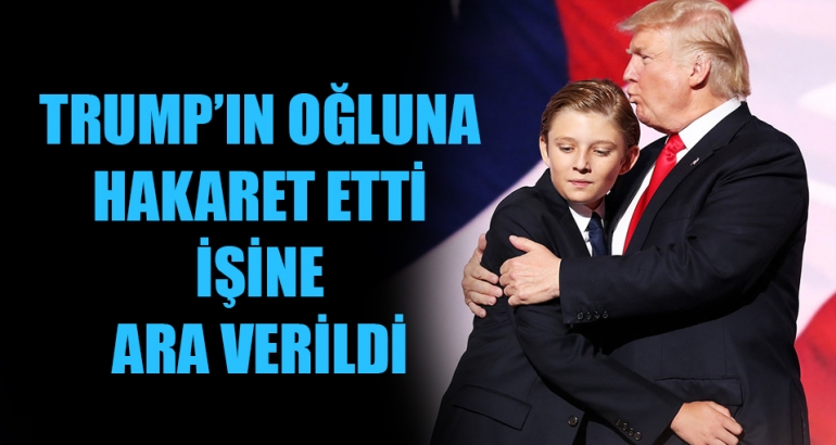 Trump'ın oğluna hakaret etti; İşine ara verildi