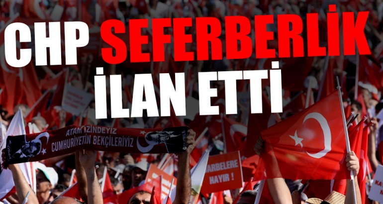 CHP seferberlik ilan etti