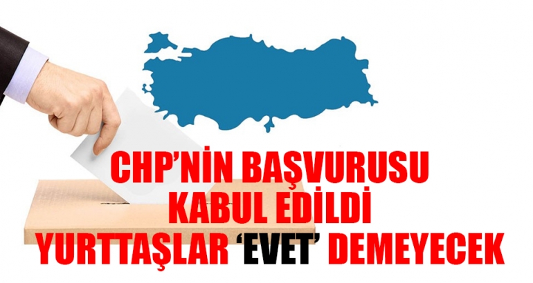 CHP'nin referandum başvurusu kabul edildi: Seçmenler 'Evet' demeyecek
