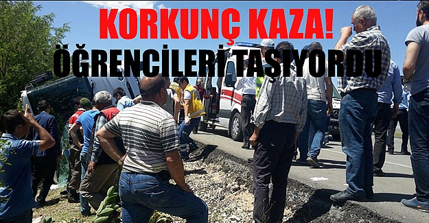 Öğrencileri taşıyan otobüs devrildi: Ölü ve yaralılar var