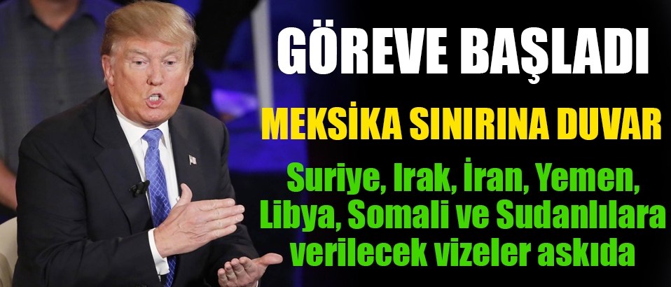 Trump göreve başladı: Meksika sınırına duvar vizelere askı