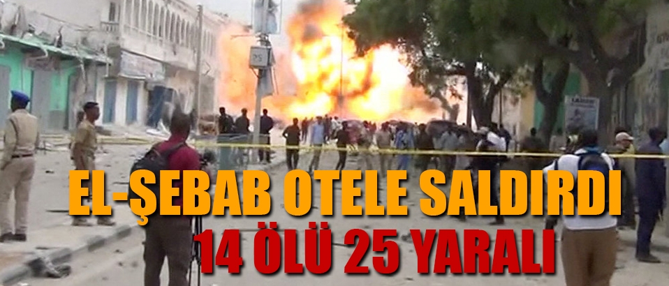 El-Şebab'dan otele saldırı: 14 ölü 25 yaralı