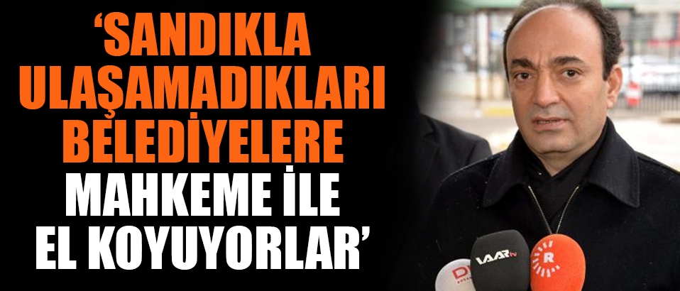 Sandıkla ulaşamadıkları belediyelere mahkeme ile el koyuyorlar