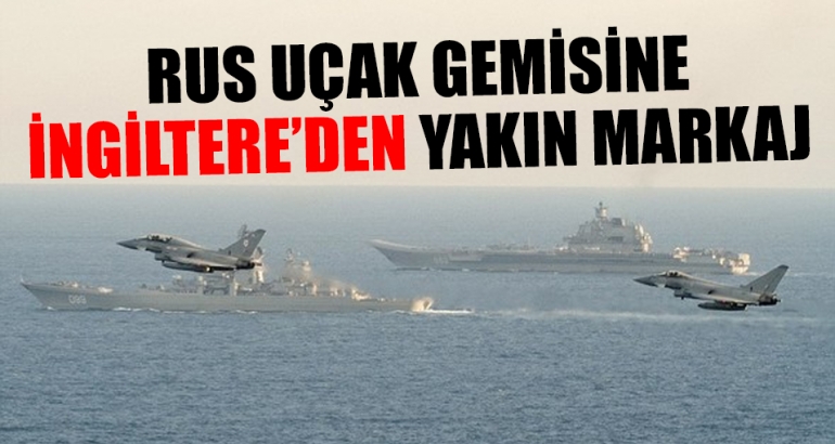 Rus uçak gemisine İngiltere'den yakın markaj!