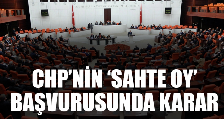 CHP'nin 'sahte oy' başvurusunda karar