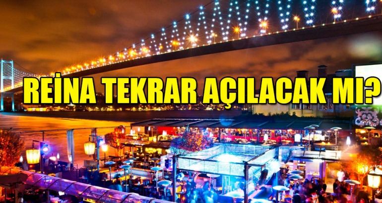 Yılbaşı gecesi korkunç bir katliam gerçekleştiren Reina tekrar açılacak mı?