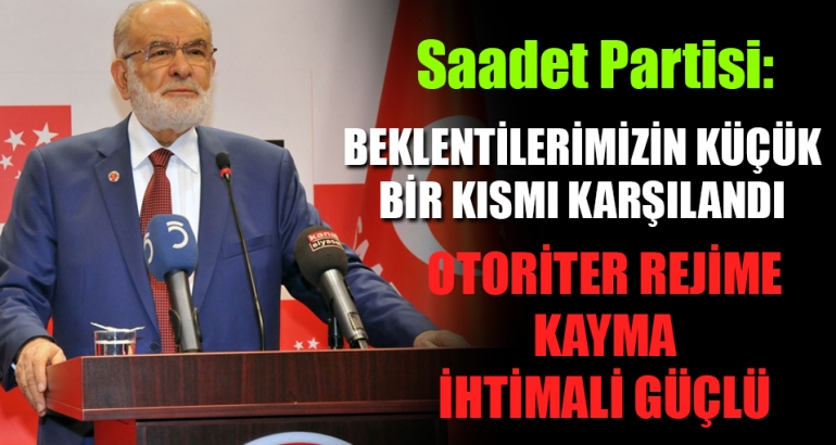 Saadet'ten referandum açıklaması: Şartlar adil değil, otoriter rejime kayma ihtimali güçlü