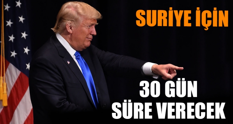 IŞİD'i yenmek için gizli planım var diyen Trump Suriye için 30 gün süre verecek