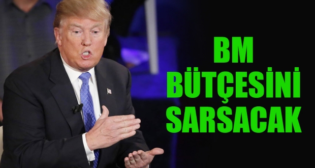 Trump BM bütçesini sarsacak