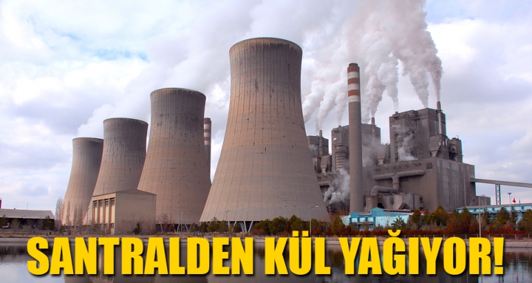 Santralden kül yağıyor
