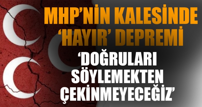MHP'nin kalesinde 'Hayır' depremi