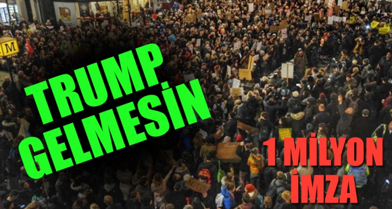 İngiltere halkı Trump gelmesin diye 1 milyon imza topladı