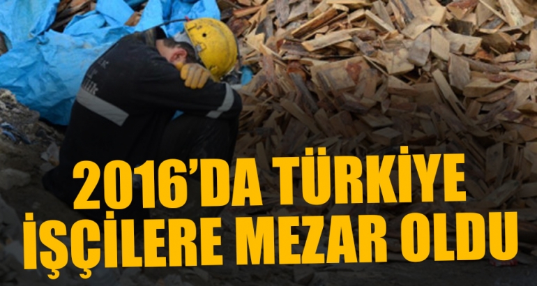 Türkiye'de 2016'da 1970 işçi hayatını kaybetti