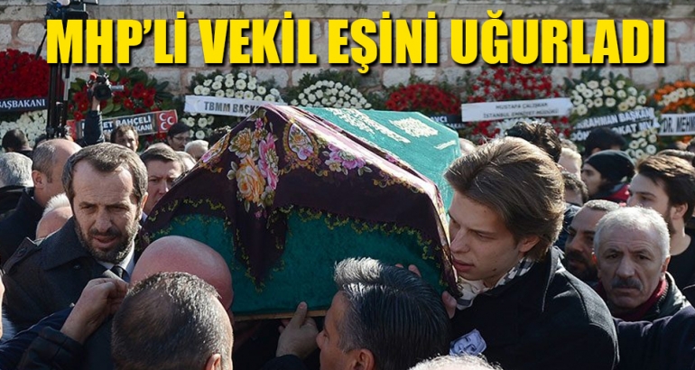 MHP'li vekil Saffet Sancaklı'nın eşi Hülya Sancaklı son yolculuğuna uğurlandı