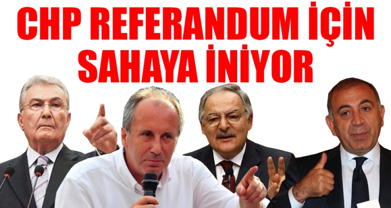 CHP referandum için sahaya iniyor