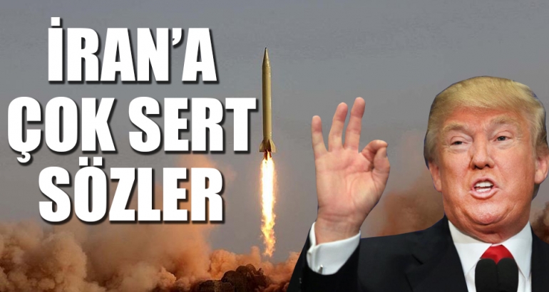 Trump'tan İran'a çok sert sözler!