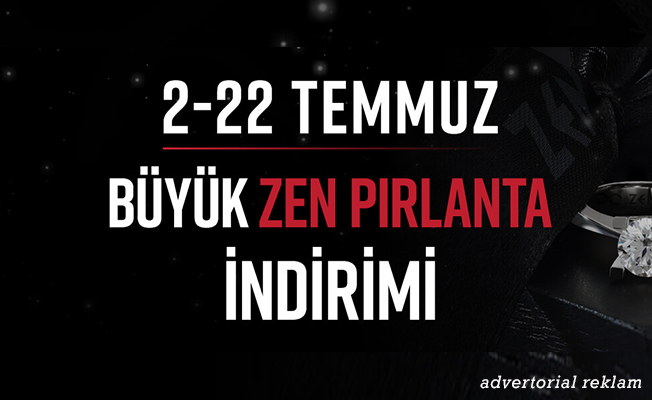 2-22 Temmuz Büyük Zen Pırlanta İndirimi Başladı