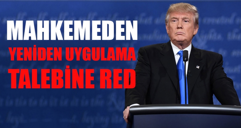 Trump'ın yasak girişimlerine mahkemeden ret!