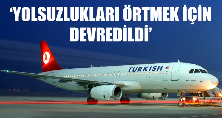 'THY yolsuzlukları örtbas etmek için devredildi'