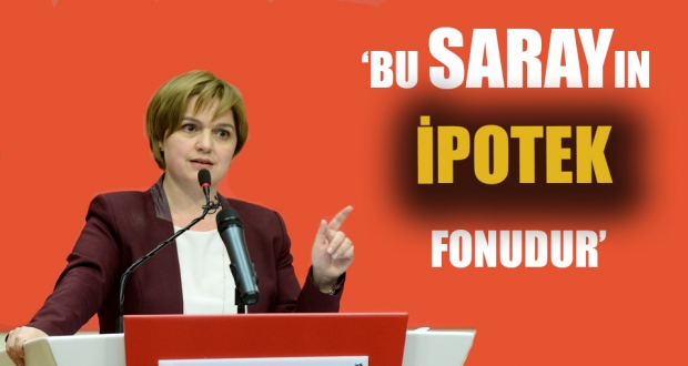 'Bu sarayın ipotek fonudur'