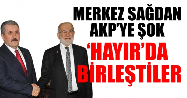 Merkez sağ birleşti: Hayır diyecekler
