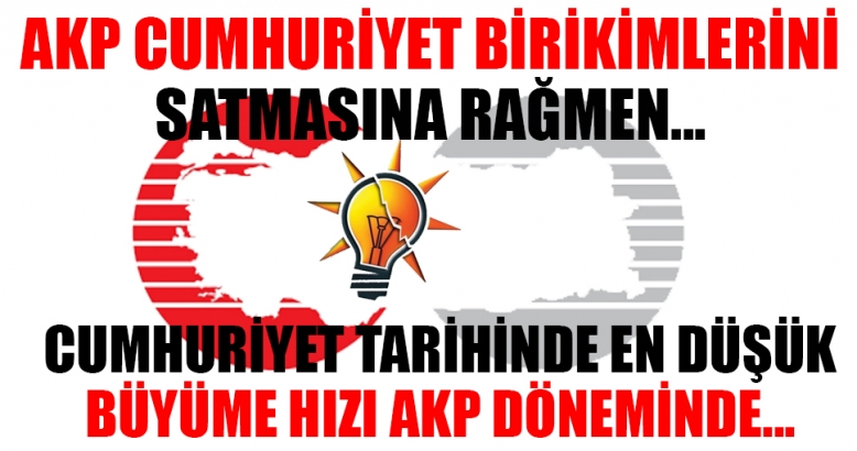 Tek parti iktidarları arasında en düşük büyüme hızı AKP döneminde yaşandı