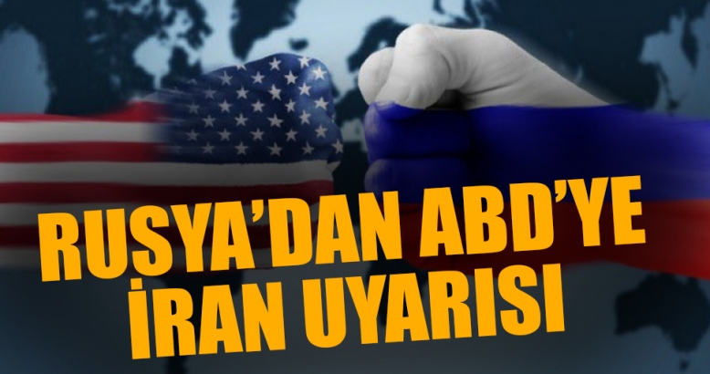 Rusya'dan, ABD'ye İran uyarısı