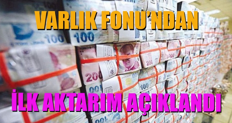 Varlık Fonu'nda ilk aktarım açıklandı!