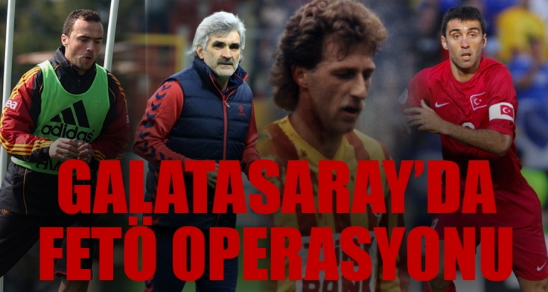 Galatasaray'da FETÖ operasyonu