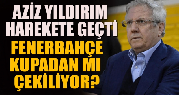 Fenerbahçe kupadan mı çekilecek?