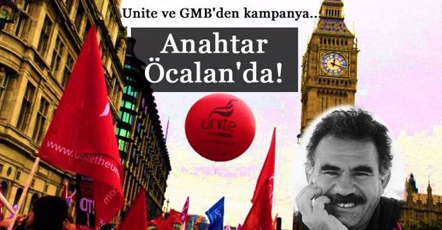 Unite The Union ve GMB'den kampanya: 'Anahtar Öcalan'da!'
