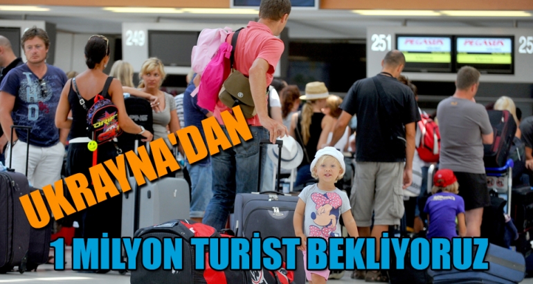 'Ukrayna'dan 1 milyon turist bekliyoruz'