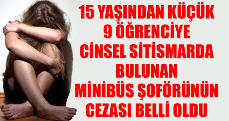 9 çocuğa cinsel istismarda bulunan minibüs şoförüne 80 yıl hapis