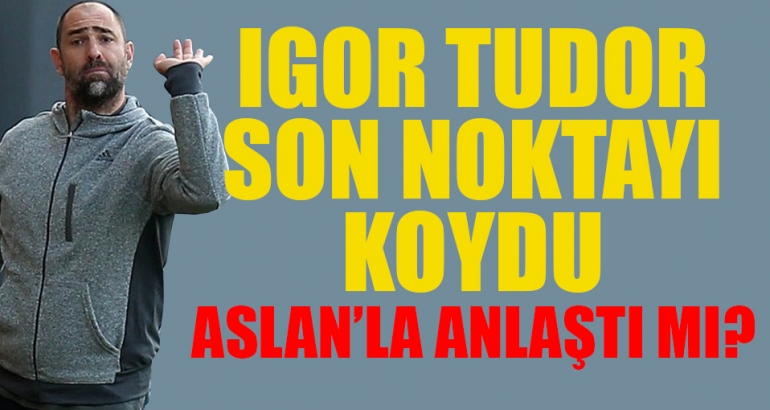 Igor Tudor, Galatasaray'a gideceğini açıkladı!