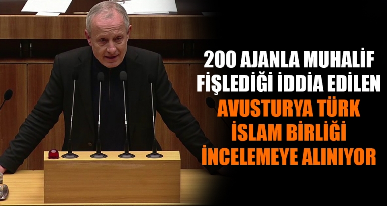 '200 casusla muhalifleri izleyen' Avusturya Türk İslam Birliği'ni incelemeye alıyorlar