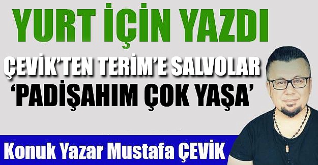 Padişahım çok yaşa!
