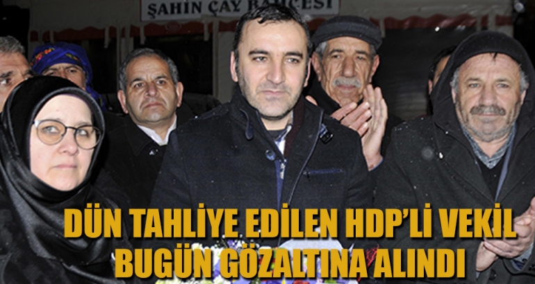 Dün tahliye edildi, bugün yine gözaltına alındı