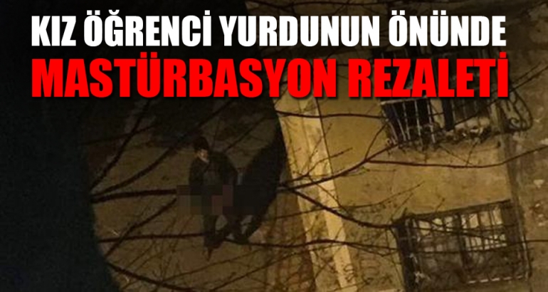 Kız öğrenci yurdunda sapık isyanı
