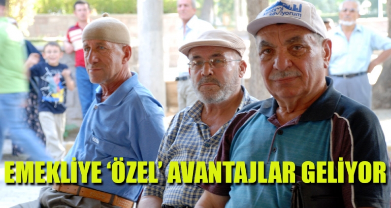Emekliye 'özel' avantajlar geliyor