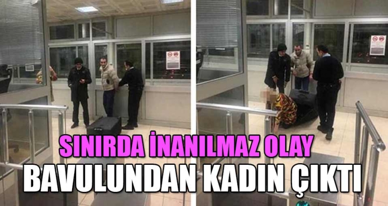 Sınırda inanılmaz olay! Sevgilisi bavuldan çıktı