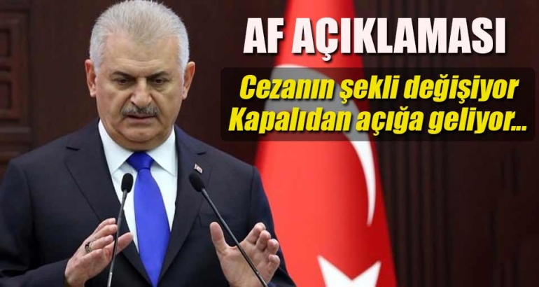 Yıldırım'dan af açıklaması: Kapalıdan açığa geliyor, yer sıkışıklığı var...