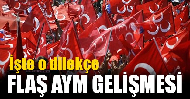 MHP delegesi dosyanın AYM'ye taşınması için Yargıtay'a başvurdu