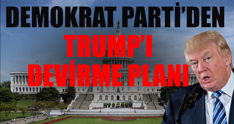 Demokrat Parti'den Trump'ı devirme planı!