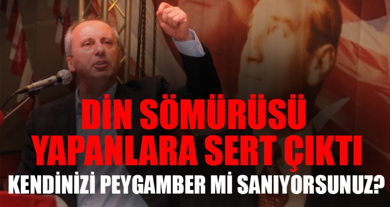 CHP'li İnce'den din sömürüsü tepkisi