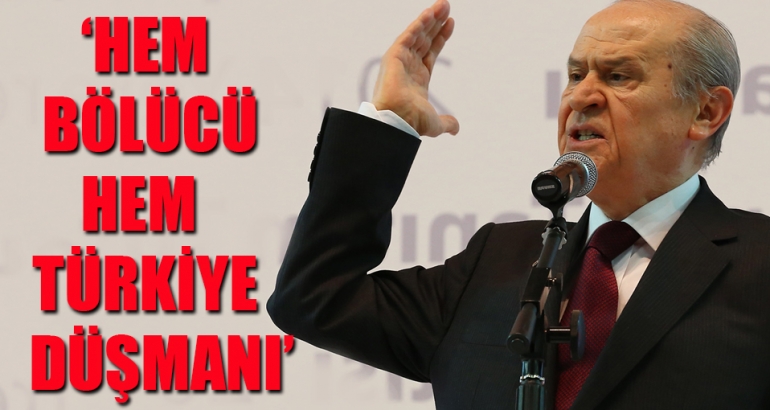 Bahçeli: Hem bölücü hem Türkiye düşmanı